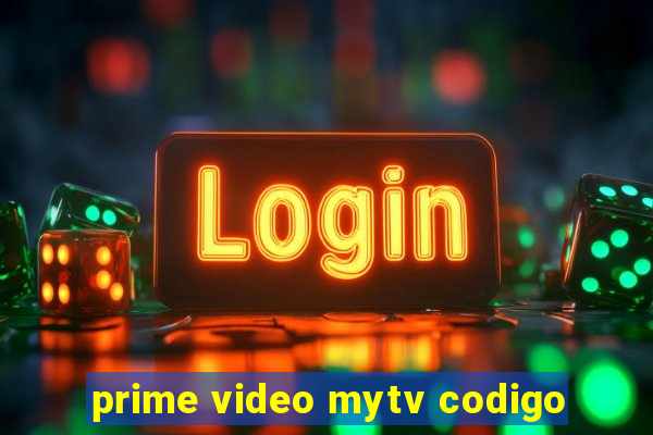 prime video mytv codigo